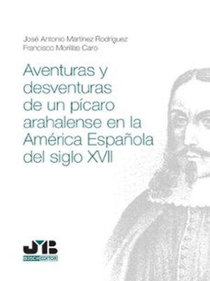 cover image of Aventuras y desventuras de un pícaro arahalense en la América española del Siglo XVII
